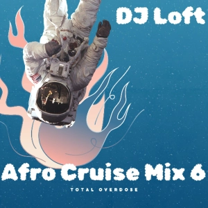 DJ Loft Afro Cruise Mix 6 [Total Overdose]