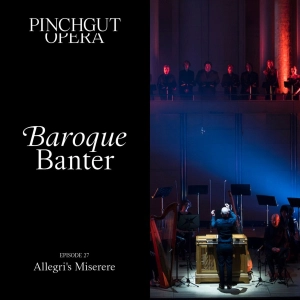 Baroque Banter: Episode 27 - Allegri's Miserere
