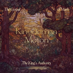 Kingdom in Motion | The King's Authority - Jim Buchan