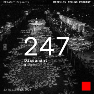 MTP 247 - Medellin Techno Podcast Episodio 247 - Dissonant