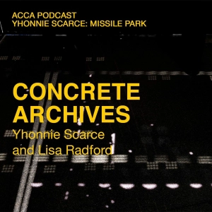 Concrete Archives: Yhonnie Scarce and Lisa Radford