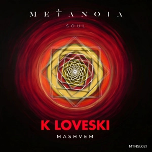 Premiere: K Loveski ‒ Mashvem [Metanoia Soul]