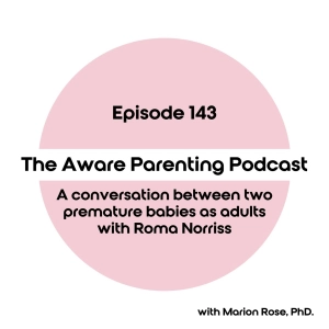 Episode 143: A conversation between two premature babies as adults with Roma Norriss
