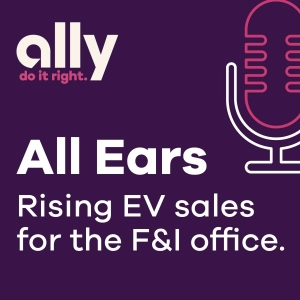 Ally All Ears Podcast | What rising EV sales will mean for the F&I office long-term