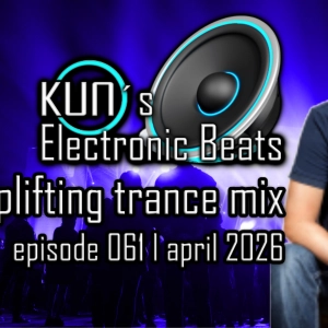 KUNO´s Electronic Beats 061 [uplifting TRANCE MIX April 2026]