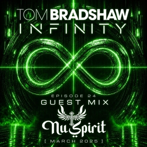 Tom Bradshaw - Infinity 25, Guest Mix: Nu Spirit [March 2025]