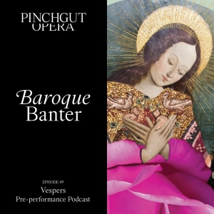Baroque Banter: Episode 09 -Pre-performance podcast: Vespers