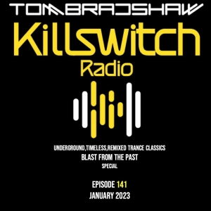 Tom Bradshaw - Killswitch Radio 141 [Blast From The Past Special]  January 2023