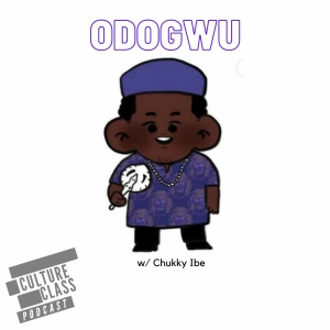 Ep 109- Odogwu (w/ Chukky Ibe)