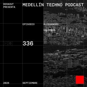 MTP 336 - Medellin Techno Podcast Episodio 336 - Alessandro