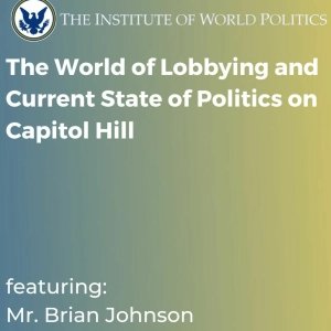 The World of Lobbying and Current State of Politics on Capitol Hill