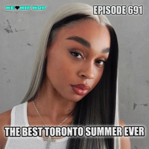 Episode 691 | The Best Toronto Summer Ever