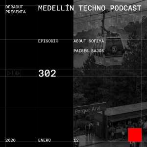 MTP 302 - Medellin Techno Podcast Episodio 302 - About Sofiya