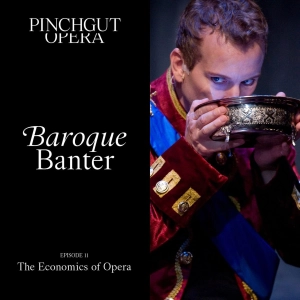 Baroque Banter: Episode 11 -The Economics of Opera