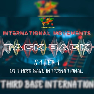 INTERNATIONAL MOVEMENTS "TACK BACK" | S4,EP.1 | DJ THIRD BASE INTERNATIONAL