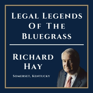 Richard Hay, Legal Legend of the Bluegrass