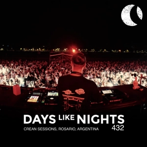 DAYS like NIGHTS 432 - Crean Sessions, Rosario, Argentina