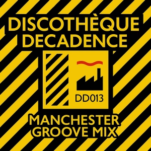 Manchester Groove Mix - Discothèque Decadence DD013