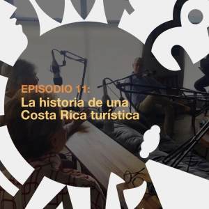 Ep11. La historia de una Costa Rica turística