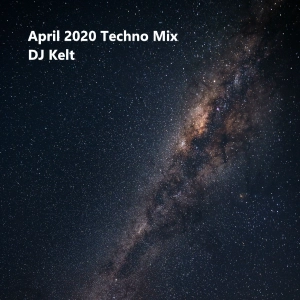 April 2020 Techno Mix with Playlist