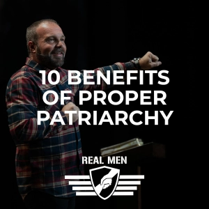 Real Men - 10 Benefits of Proper Patriarchy