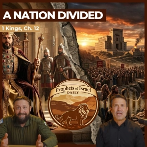 1 Kings, Chapter 12 - A Nation Divided | Prophets of Israel Daily