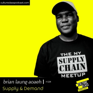 Ep 134- Supply & Demand (w/ Brian Laung Aoaeh)