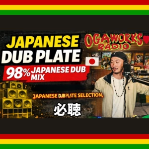 OGAWORKS RADIO  JAPANESE DUB PLATE SELECTION MARCH 2026 – 98%  DUB PLATE–