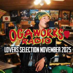 OGAWORKS RADIO - Lovers Selection November 2025 | オガラジ ラヴァーズ・セレクション 2025年11月号