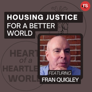Housing Justice for a Better World |  with Fran Quigley