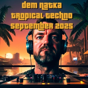 Dem Natka Tropical Techno September 2025