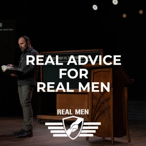 Real Men - Real Advice for Real Men