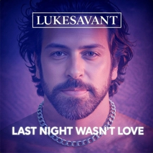 Interview: Recording artist/producer Lukesavant on his new album "Last Night Wasn't Love"