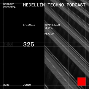 MTP 325 - Medellin Techno Podcast Episodio 325 - Komprezzor