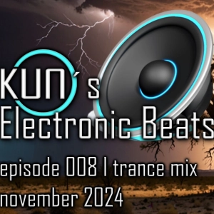 KUNO´s Electronic Beats 008 [TRANCE MIX November 2024]