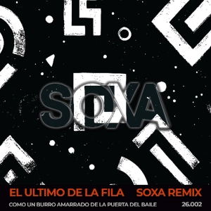 El Ultimo De La Fila - Como Un Burro Amarrado En La Puerta Del Baile (SOXA Remix)