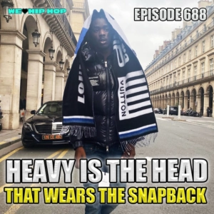 Episode 688 | Heavy Is The Head That Wears The Snapback