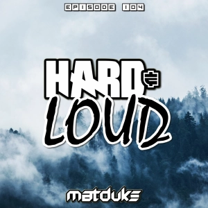 Matduke - Hard & Loud Podcast Episode 104 (Uk/Happy Hardcore) [Free download]