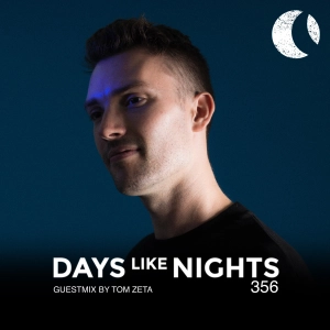 DAYS like NIGHTS 356 - Guestmix by Tom Zeta