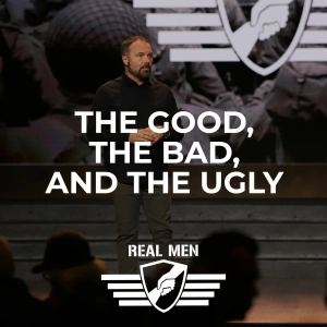 Real Men - The Good, The Bad, and the Ugly