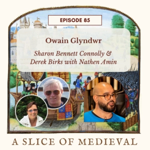 OwainGlyndwr | A Slice of Medieval #85