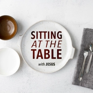 Sitting at the Table with Jesus