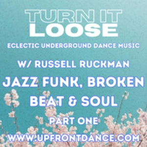 Turn It Loose: JAZZ FUNK, BROKEN BEAT & SOUL. 25 Feb 2025