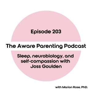 Episode 203: Sleep, neurobiology, and self-compassion with Joss Goulden