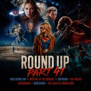 Round Up Part 41 mit Masters of the Universe, Disclosure Day, Backrooms, Supergirl, Obsession