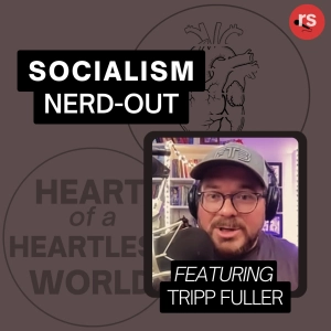 Socialism Nerd-Out with Tripp Fuller