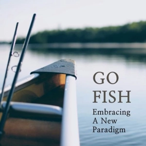 Go Fish: Embracing a New Paradigm
