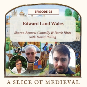 Edward I and Wales | A Slice of Medieval #95