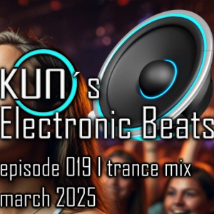 KUNO´s Electronic Beats 019 [TRANCE MIX March 2025]