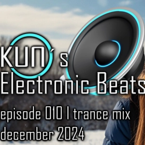 KUNO´s Electronic Beats 010 [TRANCE MIX December 2024]